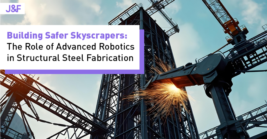 Role of Advanced Robotics in Structural Steel Fabrication