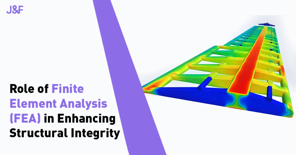 Role of Finite Element Analysis in Enhancing Structural Integrity