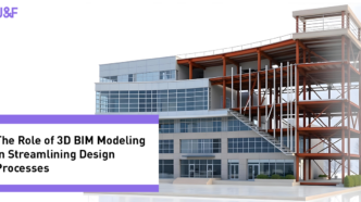 The Role of 3D BIM Modeling in Streamlining Design Processes